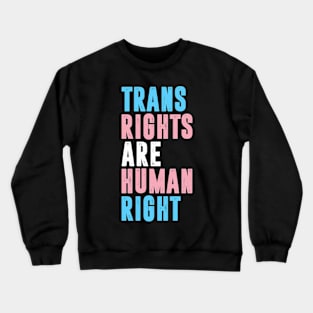 Trans rights are human right lgbt trangender pride Crewneck Sweatshirt